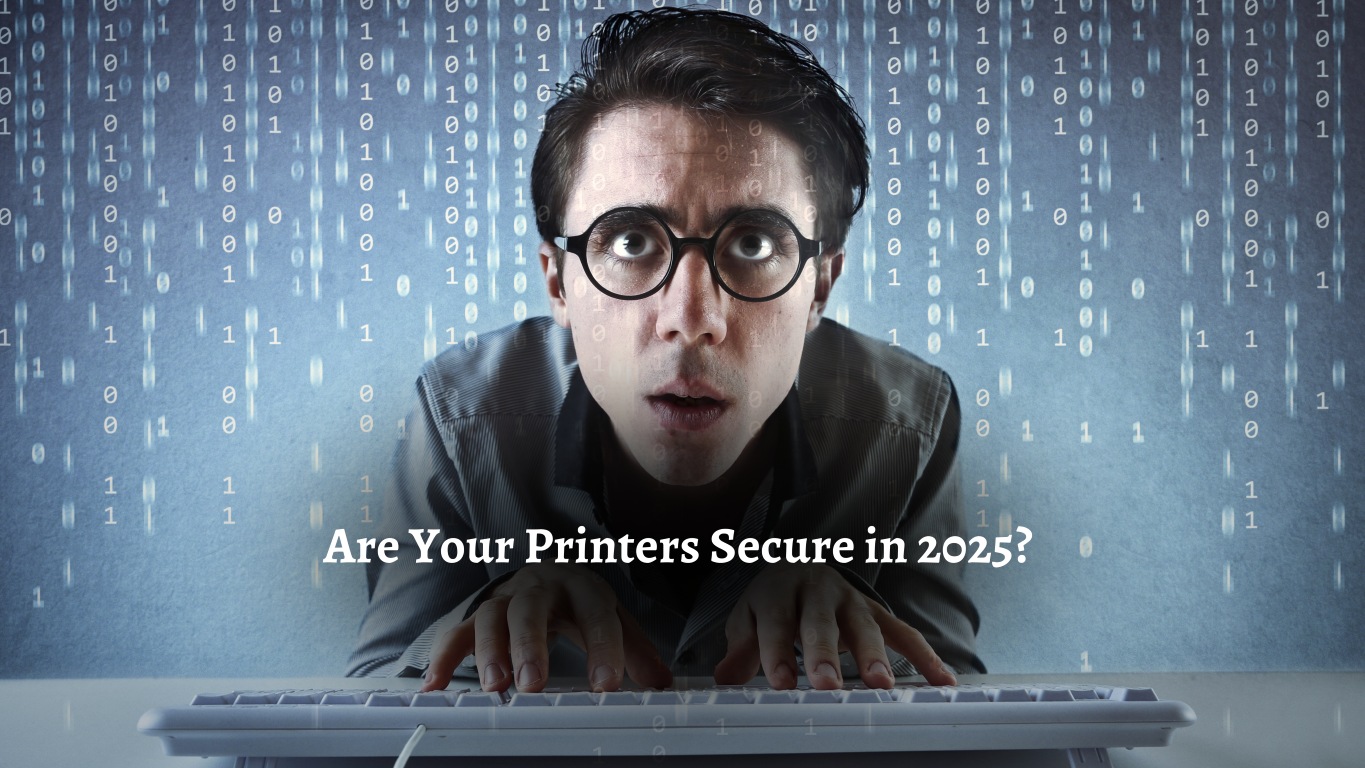 Are your printers secure in 2025