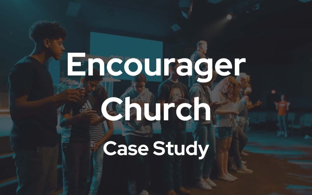 Encourager Church Case Study