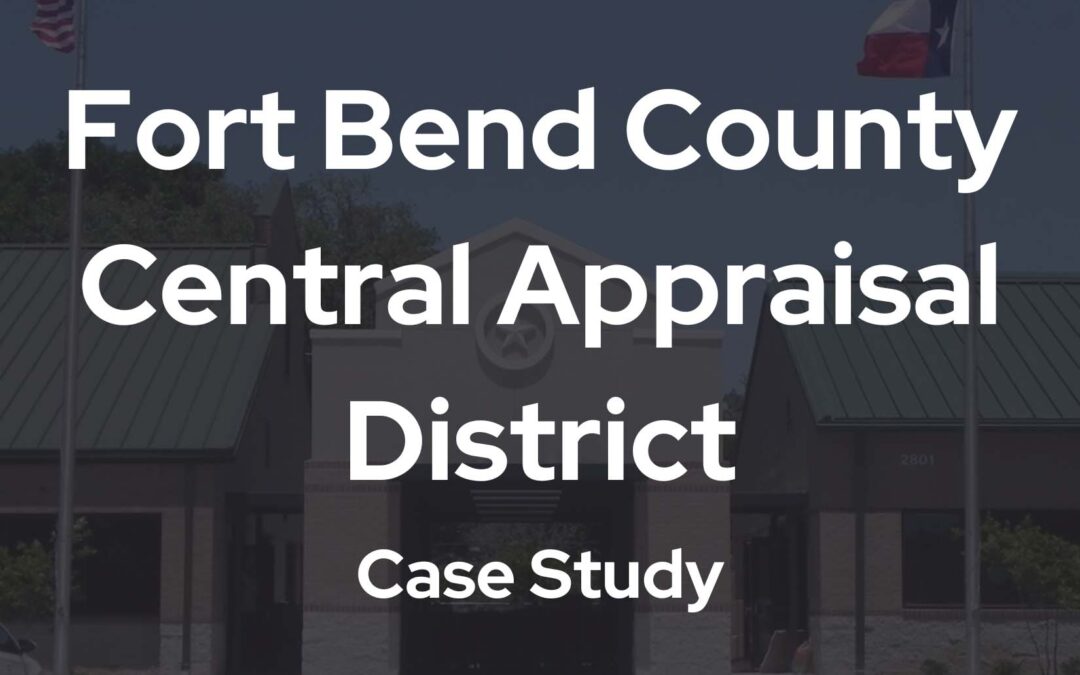 Fort Bend Central Appraisal District Case Study