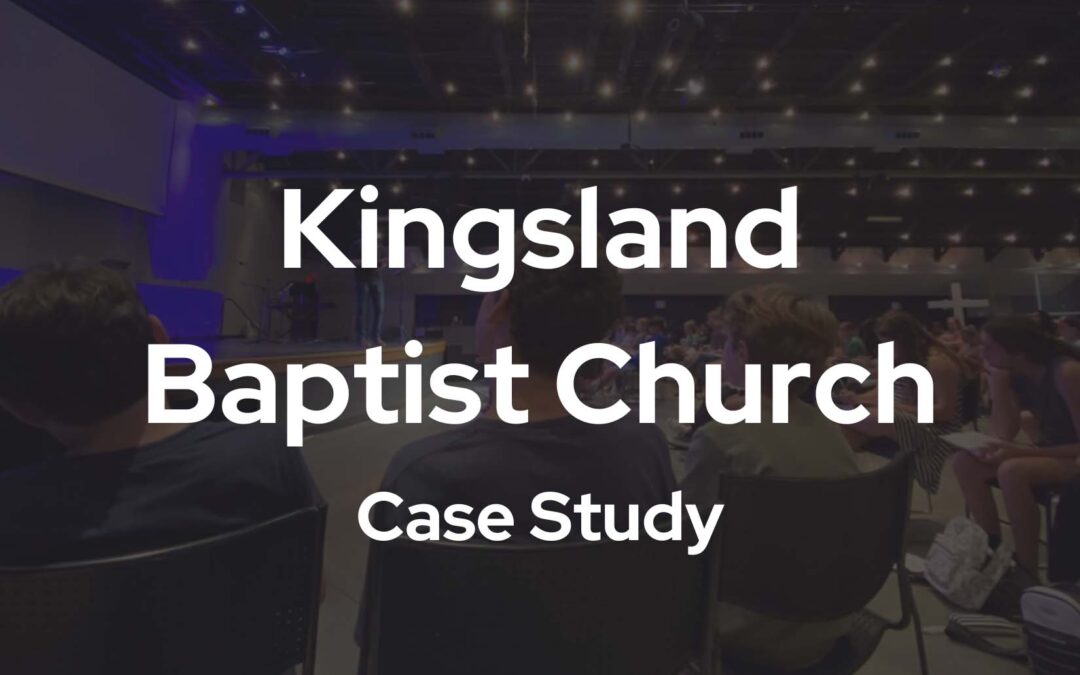 Kingsland Baptist Church Case Study